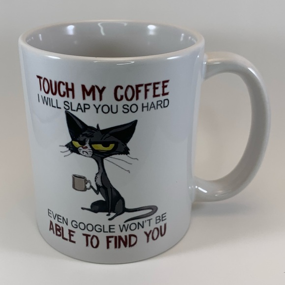 Touch My Coffee I Will Slap You So Hard Google Won’t Be Able To Find You Mug - Picture 4 of 7